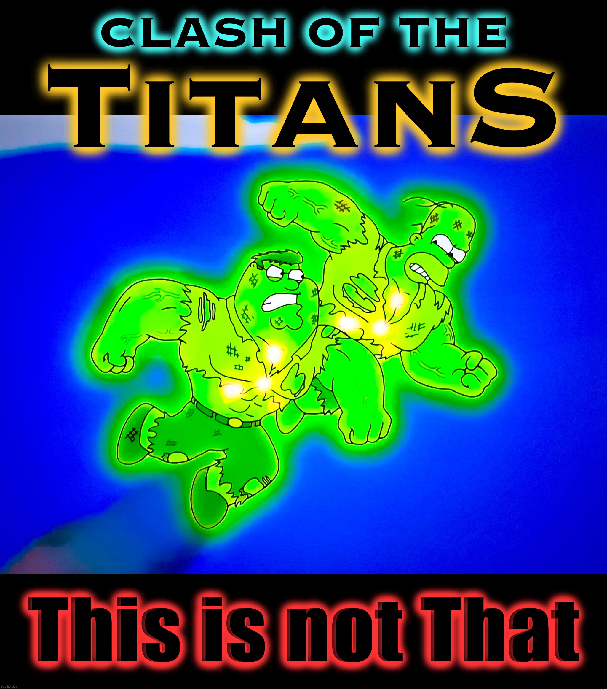 Mythology Revised | CLASH OF THE; TitanS; This is not That | image tagged in greek mythology,memes,titans,peter griffin,homer simpson,movies | made w/ Imgflip meme maker