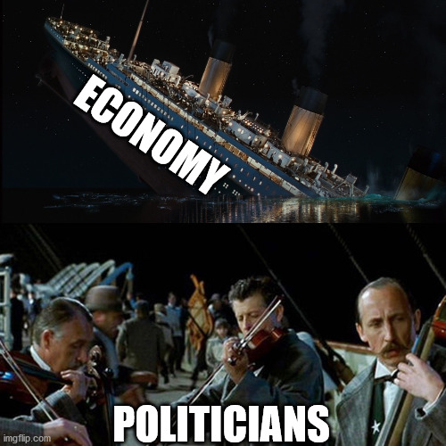 Everything is fine | ECONOMY; POLITICIANS | image tagged in titanic band,economy,corona,covid-19,we're all doomed | made w/ Imgflip meme maker