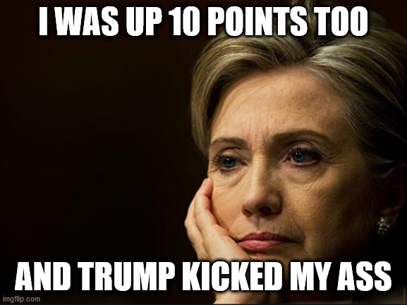 I WAS UP 10 POINTS TOO AND TRUMP KICKED MY ASS | made w/ Imgflip meme maker