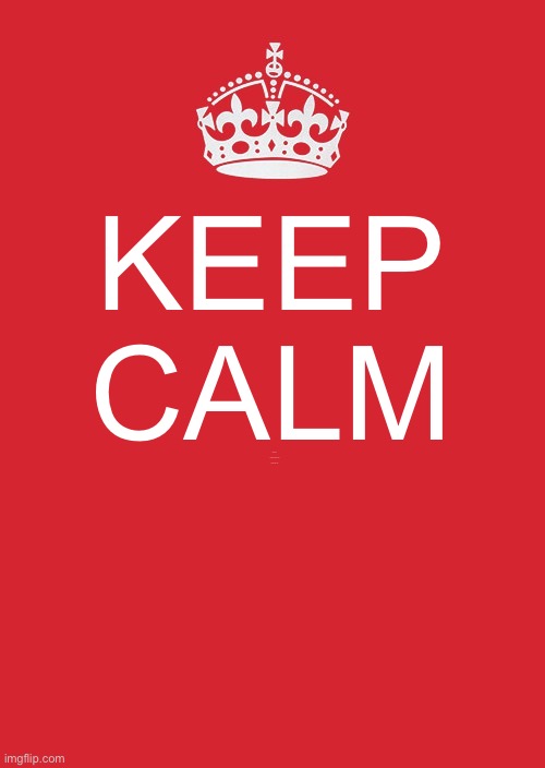 Keep Calm And Carry On Red Meme | KEEP CALM; AND SAY TIKTOK IS BETTER THAN IMGFLIP | image tagged in memes,keep calm and carry on red | made w/ Imgflip meme maker