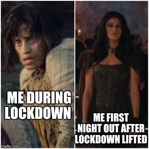 Lockdown Life | ME DURING LOCKDOWN; ME FIRST NIGHT OUT AFTER LOCKDOWN LIFTED | image tagged in before and after,the witcher,lockdown,expectation vs reality,quarantine,netflix | made w/ Imgflip meme maker