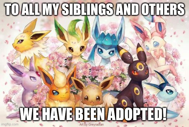 Captain_Scar and Pirate_Melon adopted us!! | TO ALL MY SIBLINGS AND OTHERS; WE HAVE BEEN ADOPTED! | made w/ Imgflip meme maker