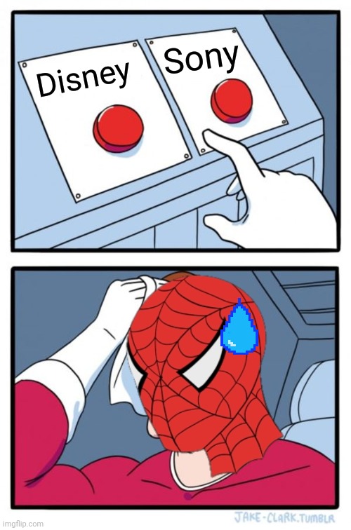 Spider-Man's in a bit of a pickle | Sony; Disney | image tagged in memes,two buttons | made w/ Imgflip meme maker