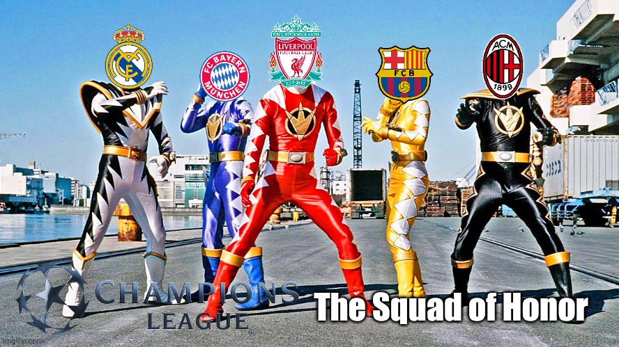 The Champions League Clubs Squad | The Squad of Honor | image tagged in memes,football,soccer,champions league | made w/ Imgflip meme maker