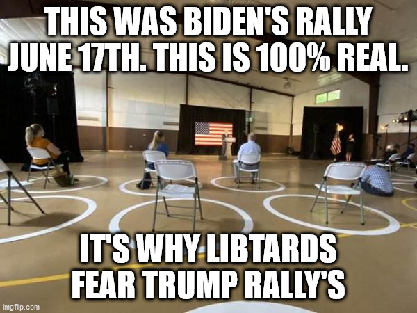 THIS WAS BIDEN'S RALLY JUNE 17TH. THIS IS 100% REAL. IT'S WHY LIBTARDS FEAR TRUMP RALLY'S | made w/ Imgflip meme maker