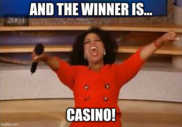 Las Vegas |  AND THE WINNER IS... CASINO! | image tagged in ophra,gambling | made w/ Imgflip meme maker