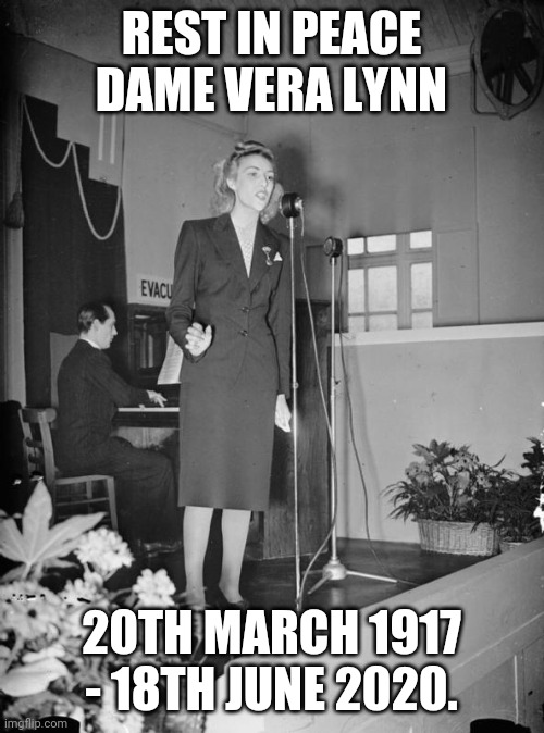 Vera Lynn Tribute Image | REST IN PEACE DAME VERA LYNN; 20TH MARCH 1917 - 18TH JUNE 2020. | image tagged in celebrity deaths | made w/ Imgflip meme maker