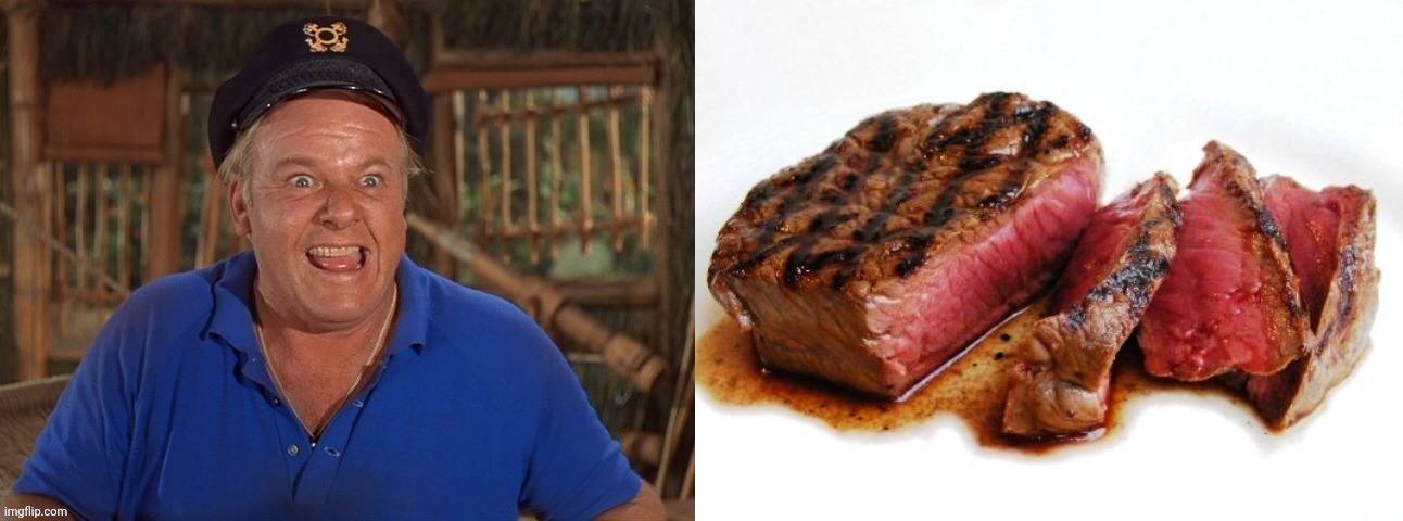 Gilligan's island skipper hungry for steak. | image tagged in gilligan's island | made w/ Imgflip meme maker