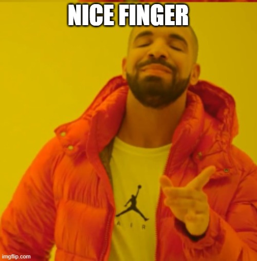 NICE FINGER | made w/ Imgflip meme maker