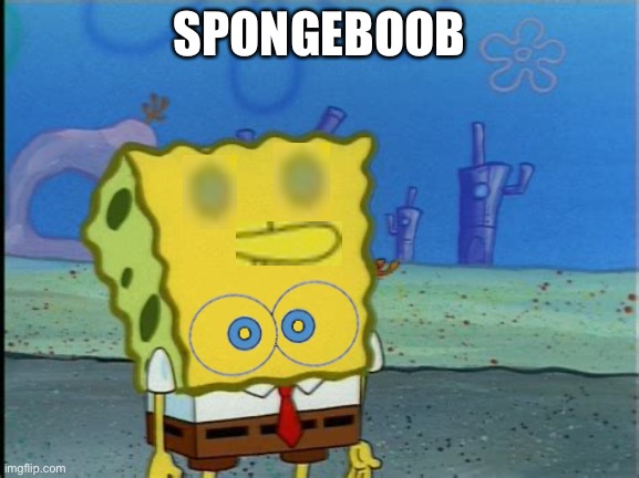 SpongeBoob | SPONGEBOOB | image tagged in memes,spongebob,spongeboob,funny,spongebob squarepants,sexy | made w/ Imgflip meme maker