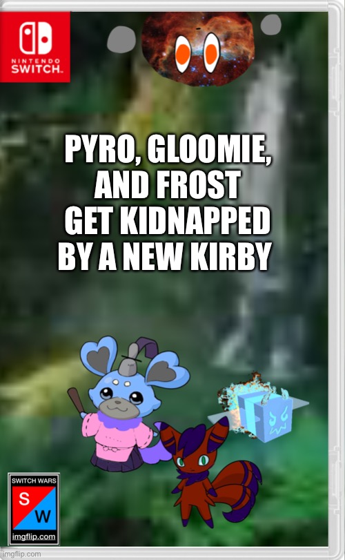 Aww crap, he is also a member of the evil gods | PYRO, GLOOMIE, AND FROST GET KIDNAPPED BY A NEW KIRBY | made w/ Imgflip meme maker