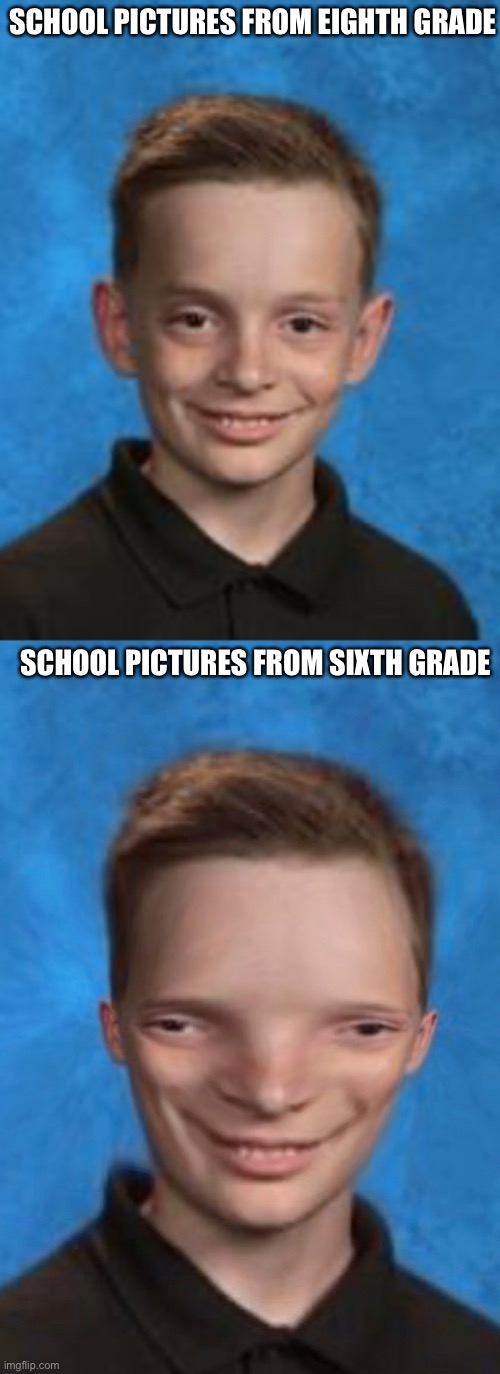 SCHOOL PICTURES FROM EIGHTH GRADE; SCHOOL PICTURES FROM SIXTH GRADE | made w/ Imgflip meme maker