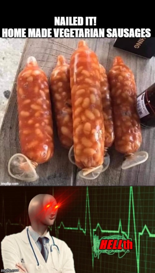 I found this meme and put it together with my template. Yummy sausages ? | image tagged in hellth,sausages,vegetarian,comdom,beans,meme man | made w/ Imgflip meme maker