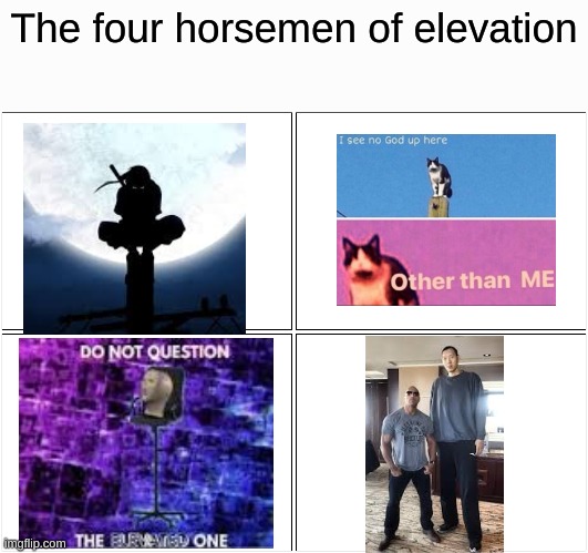 Blank Comic Panel 2x2 | The four horsemen of elevation | image tagged in memes,four horsemen,elevated | made w/ Imgflip meme maker