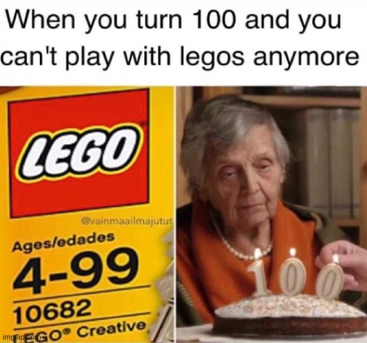 image tagged in 100 years old,no legos | made w/ Imgflip meme maker