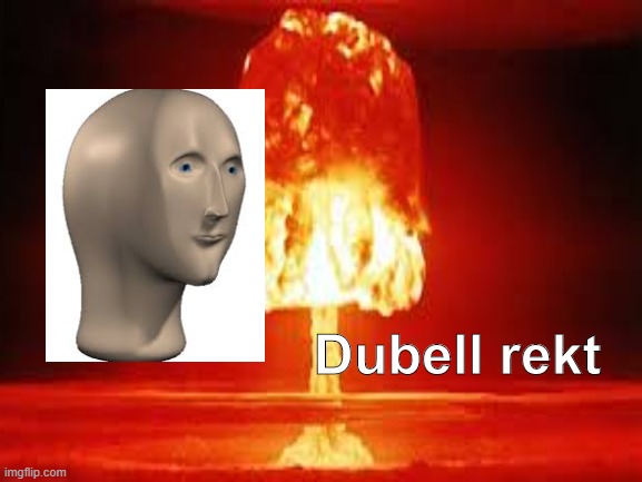 Dubell rekt | made w/ Imgflip meme maker