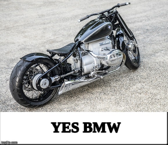 BMW MOTORRAD | YES BMW | image tagged in motorcycles,motorcycle,motorbike,the great awakening,ah shit here we go again,bmw | made w/ Imgflip meme maker