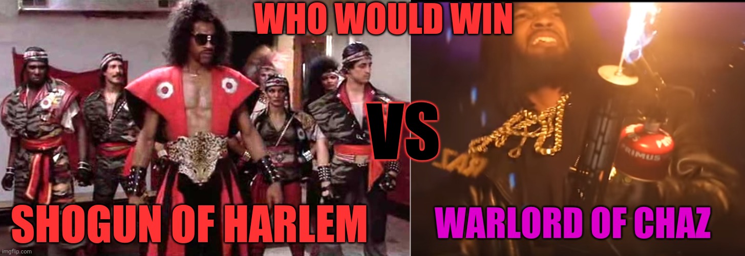 Shogun vs warlord(Sho Nuff vs Raz Simone) | WHO WOULD WIN; VS; SHOGUN OF HARLEM; WARLORD OF CHAZ | image tagged in chop,seattle | made w/ Imgflip meme maker