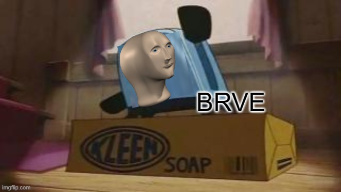 brve | BRVE | image tagged in brave,little,toaster,meme man,surreal | made w/ Imgflip meme maker