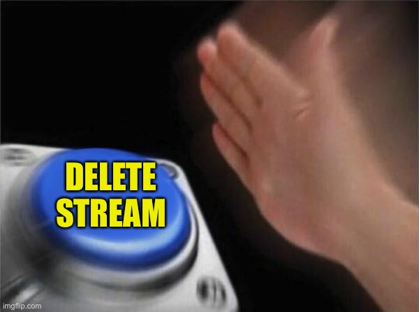 Blank Nut Button Meme | DELETE STREAM | image tagged in memes,blank nut button | made w/ Imgflip meme maker