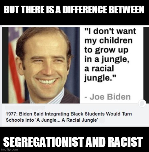 BUT THERE IS A DIFFERENCE BETWEEN SEGREGATIONIST AND RACIST | made w/ Imgflip meme maker