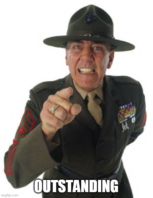 Gunny R. Lee Ermey | OUTSTANDING | image tagged in gunny r lee ermey | made w/ Imgflip meme maker