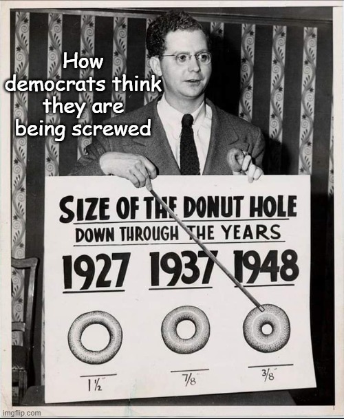 Donut Holes | How democrats think they are being screwed | image tagged in democrats,donuts,federal spending | made w/ Imgflip meme maker