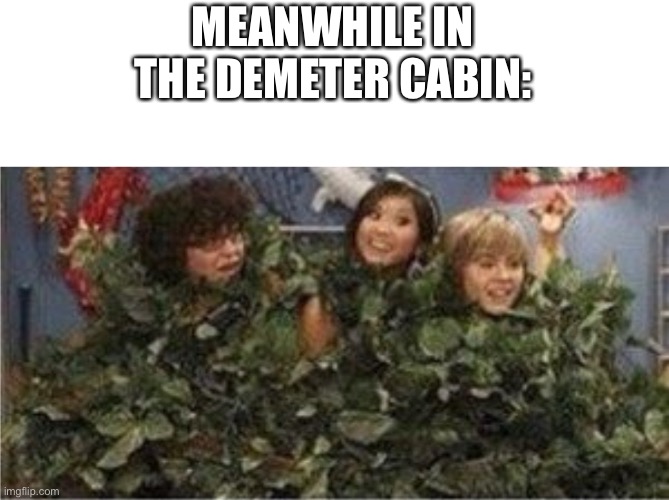 Ummm... | MEANWHILE IN THE DEMETER CABIN: | image tagged in percy jackson,funny | made w/ Imgflip meme maker