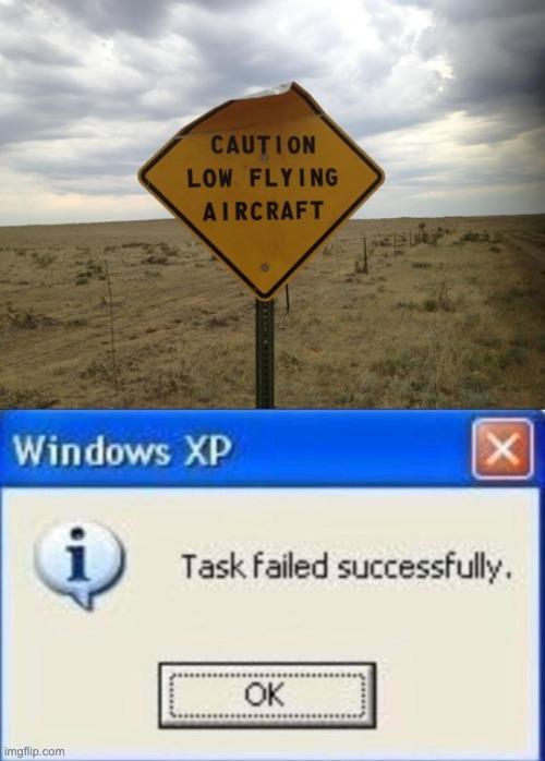 Welp... | image tagged in task failed successfully | made w/ Imgflip meme maker