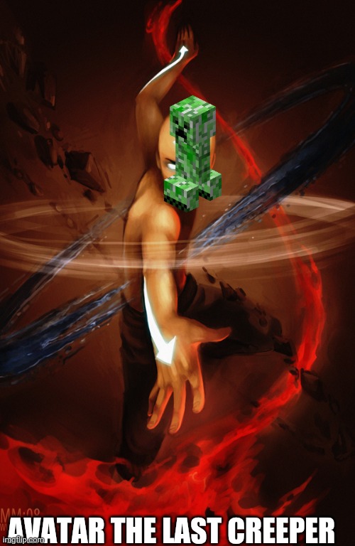 Avatar State | AVATAR THE LAST CREEPER | image tagged in avatar state | made w/ Imgflip meme maker