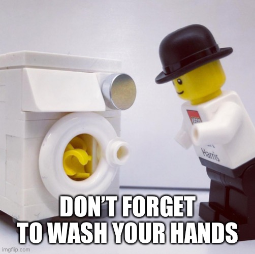 Handwashing | DON’T FORGET TO WASH YOUR HANDS | image tagged in handwashing | made w/ Imgflip meme maker