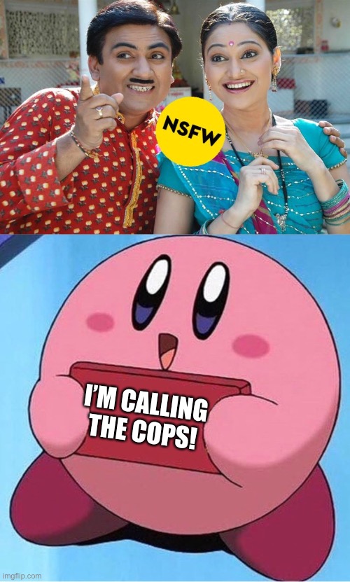 I’M CALLING THE COPS! | image tagged in oh look that's inappropriate,kirby holding a sign | made w/ Imgflip meme maker