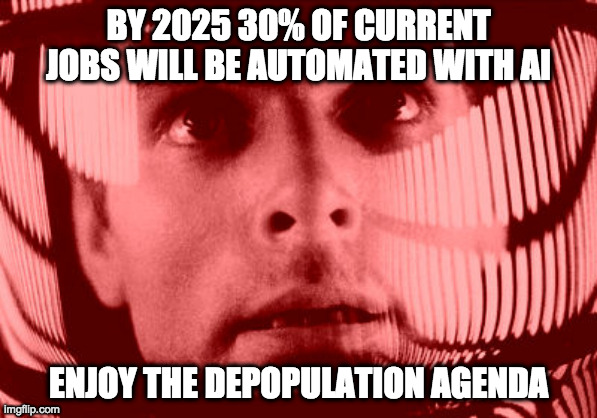 Oh My God Orange Meme | BY 2025 30% OF CURRENT JOBS WILL BE AUTOMATED WITH AI; ENJOY THE DEPOPULATION AGENDA | image tagged in memes,oh my god orange | made w/ Imgflip meme maker