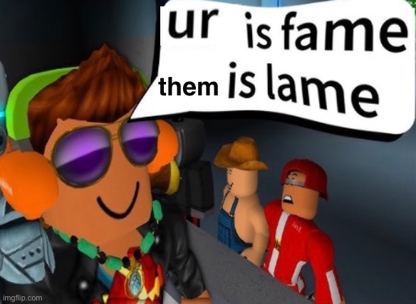 them | made w/ Imgflip meme maker