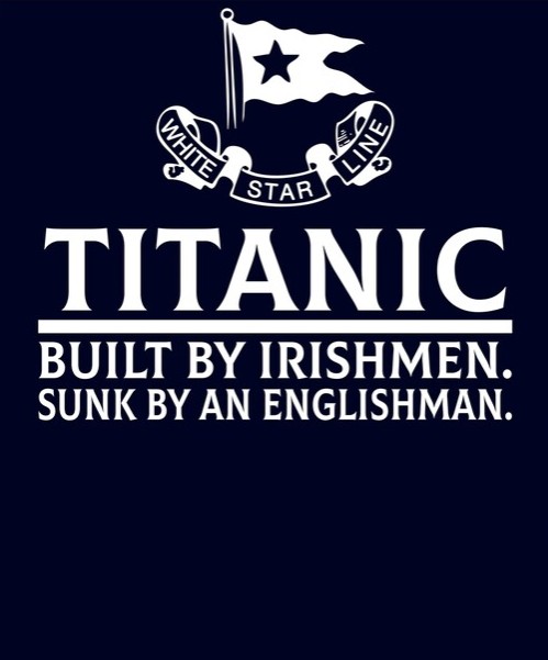 Titanic Sinking Built by Irishmen sunk by an englishman Blank Meme Template
