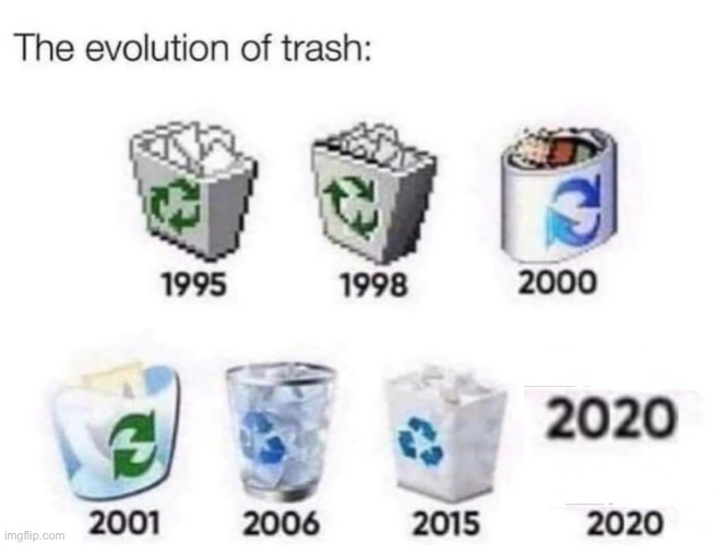 No comment | image tagged in 2020,trash,evolution of trash | made w/ Imgflip meme maker