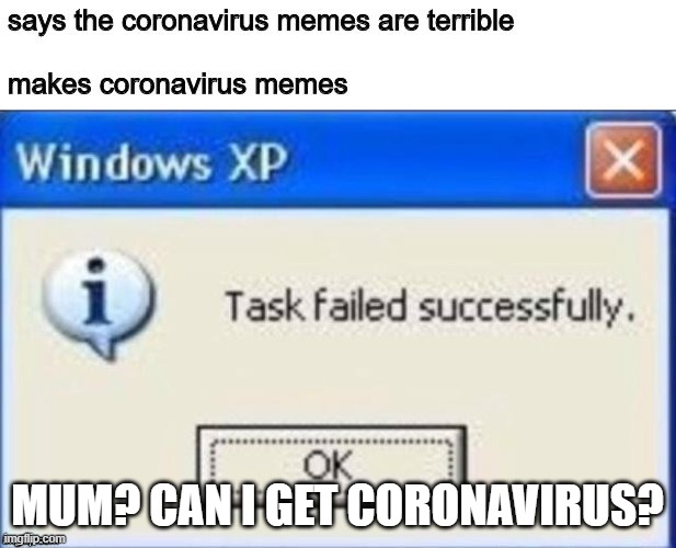 MUM? CAN I GET CORONAVIRUS? | made w/ Imgflip meme maker