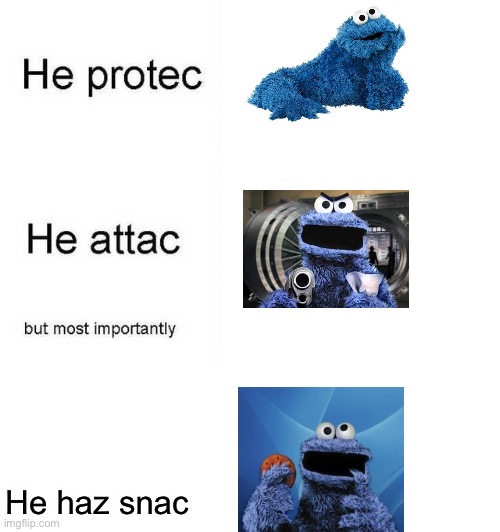 He protec he attac but most importantly | He haz snac | image tagged in he protec he attac but most importantly | made w/ Imgflip meme maker