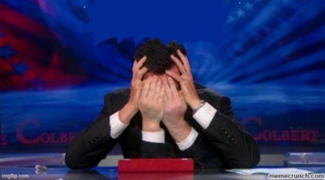 stephen colbert face palms | image tagged in stephen colbert face palms | made w/ Imgflip meme maker