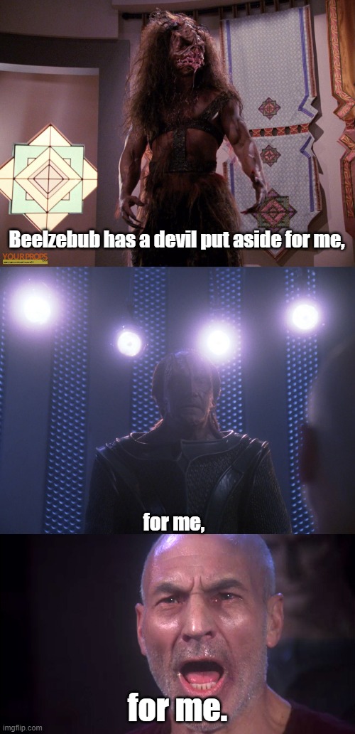 Enterprise Rhapsody Part 2 | Beelzebub has a devil put aside for me, for me, for me. | image tagged in star trek the next generation,picard,bohemian rhapsody | made w/ Imgflip meme maker