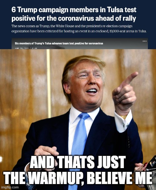 AND THATS JUST THE WARMUP, BELIEVE ME | image tagged in donal trump birthday | made w/ Imgflip meme maker