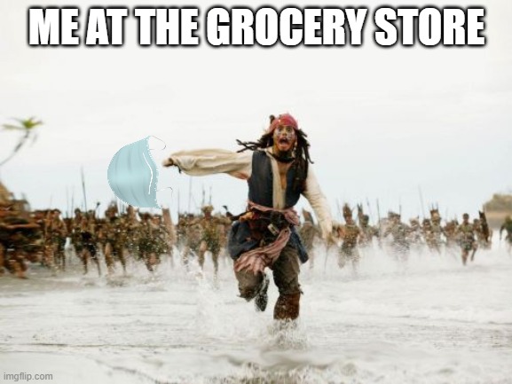 Supermarket Run | ME AT THE GROCERY STORE | image tagged in memes | made w/ Imgflip meme maker