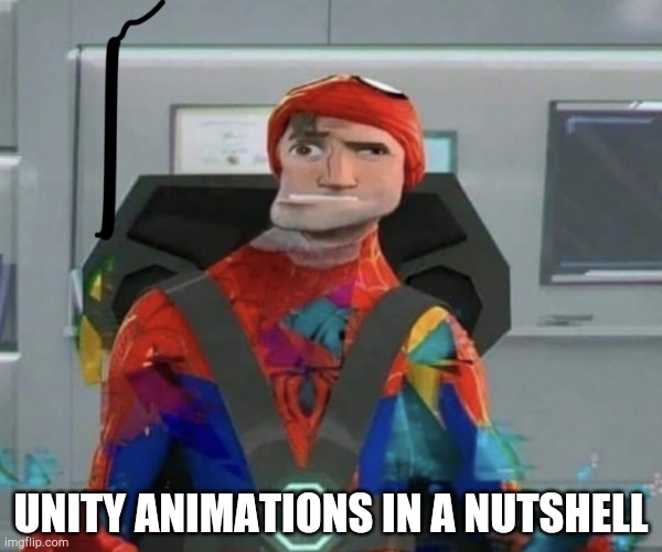 Unity Animations Be Like | UNITY ANIMATIONS IN A NUTSHELL | image tagged in spiderman spider verse glitchy peter | made w/ Imgflip meme maker