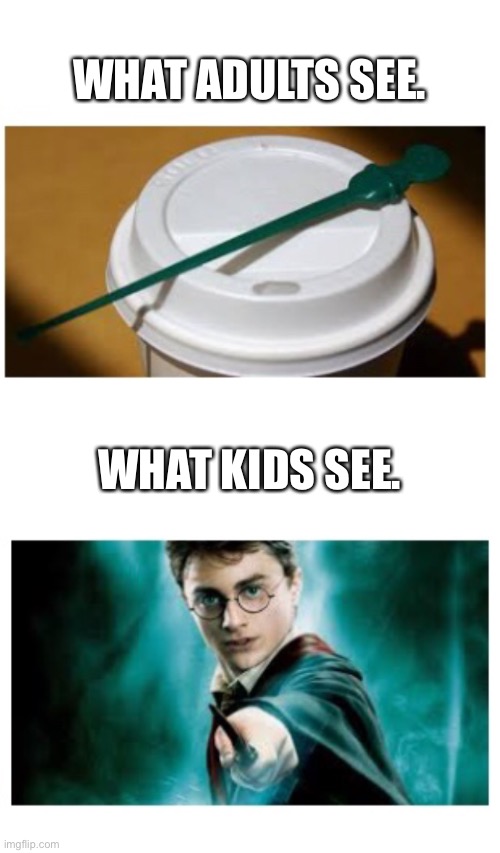 I think we can all relate. | WHAT ADULTS SEE. WHAT KIDS SEE. | image tagged in harry potter,coffee,so true memes,true,childhood | made w/ Imgflip meme maker