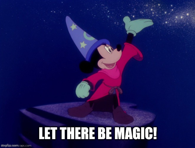 Misery Mickey | LET THERE BE MAGIC! | image tagged in misery mickey | made w/ Imgflip meme maker