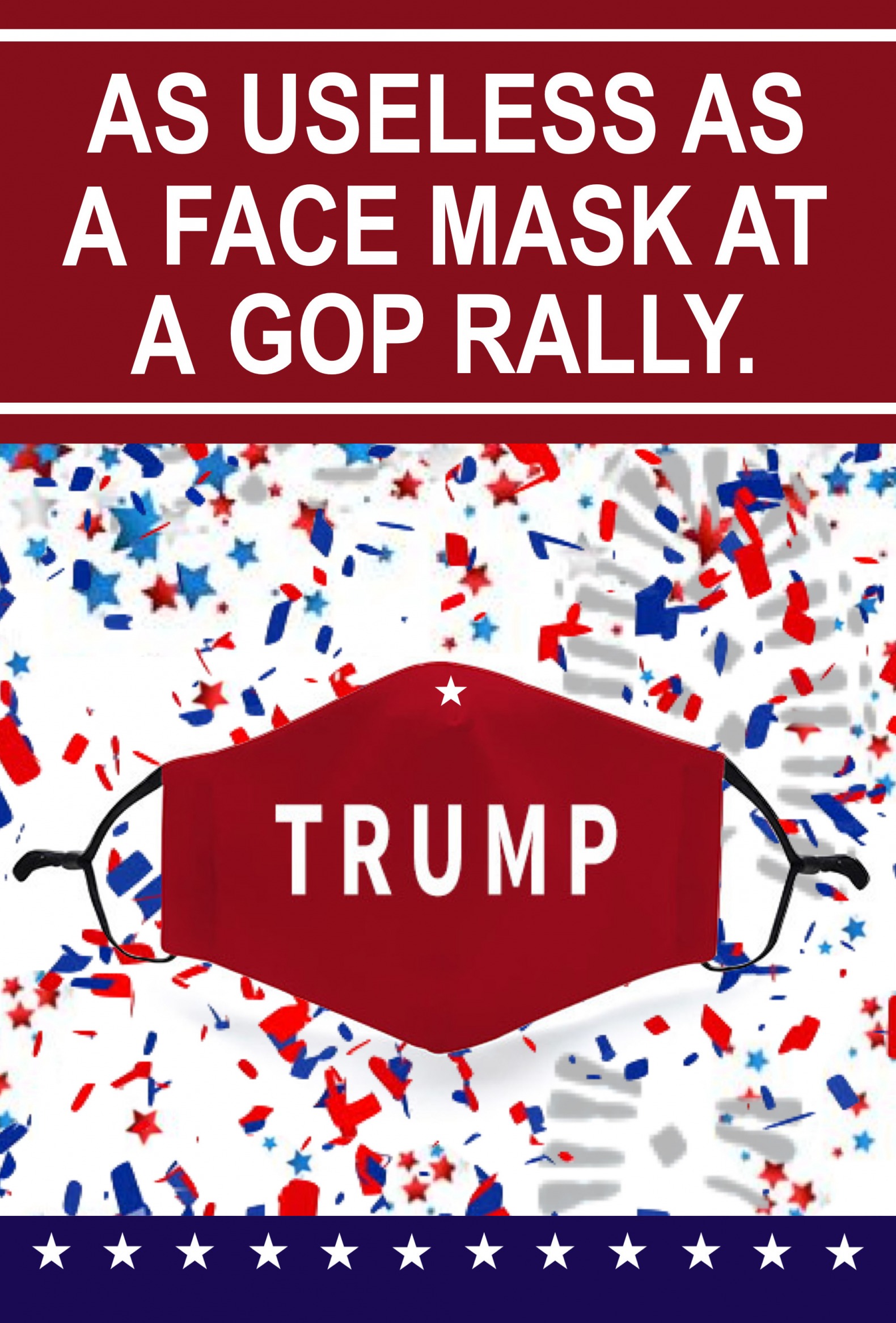 High Quality as useless as a face mask at a gop rally Blank Meme Template