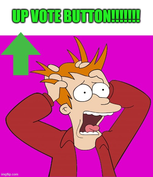 kewlew-fry | UP VOTE BUTTON!!!!!!! | image tagged in kewlew-fry | made w/ Imgflip meme maker