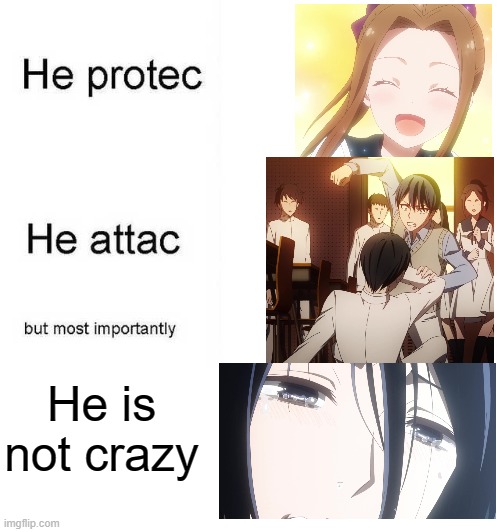 Kaguya-Sama (Ishigami) | He is not crazy | image tagged in he protec he attac but most importantly | made w/ Imgflip meme maker