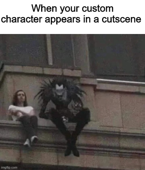 He's there | When your custom character appears in a cutscene | image tagged in memes,funny,characters,cutscene,death note | made w/ Imgflip meme maker