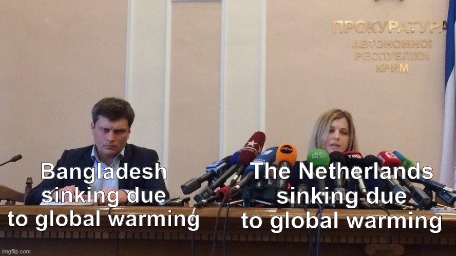 Bangladesh and the Netherlands | The Netherlands sinking due to global warming; Bangladesh sinking due to global warming | image tagged in funny,global warming,geography | made w/ Imgflip meme maker